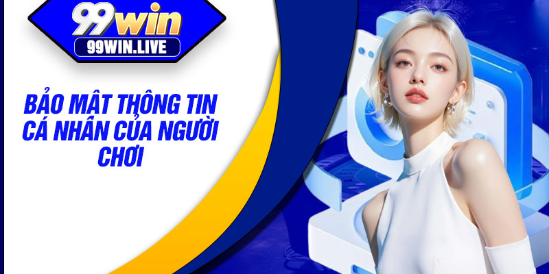 Bảo mật thông tin cá nhân của người chơi