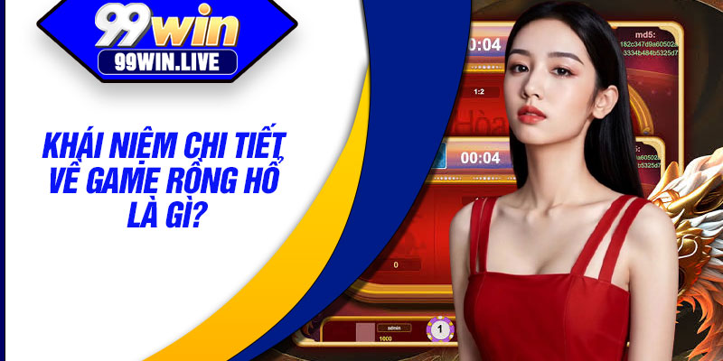 Khái niệm chi tiết về game rồng hổ là gì?