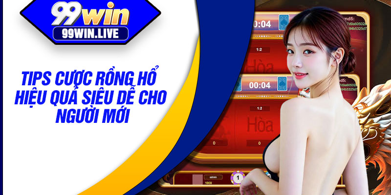 Tips cược rồng hổ hiệu quả siêu dễ cho người mới