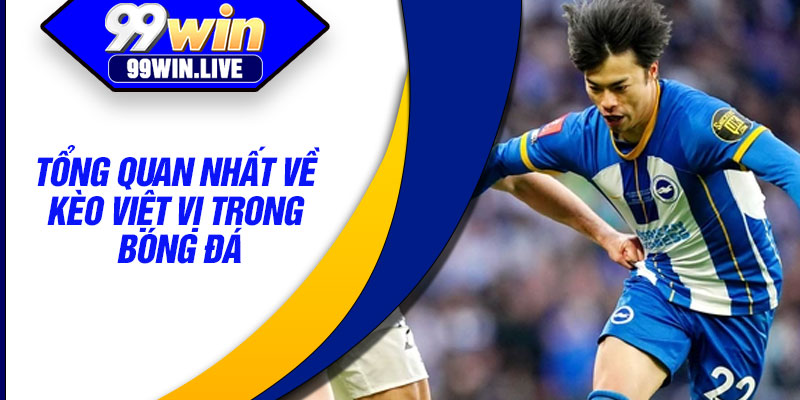 Tổng quan nhất về kèo việt vị trong bóng đá